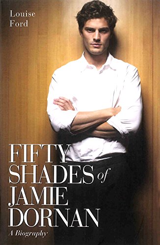 Louise Ford Fifty Shades Of Jamie Dornan, The Biography