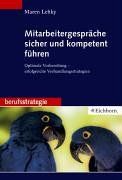 Mitarbeitergespräche sicher und kompetent führen. Optimale Vorbereitung - erfolgreiche Verhandlungsstrategien