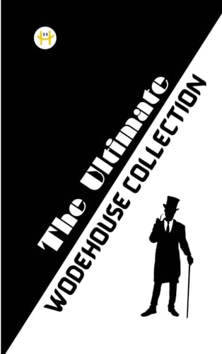 Wodehouse, P. G. The Ultimate Wodehouse Collection