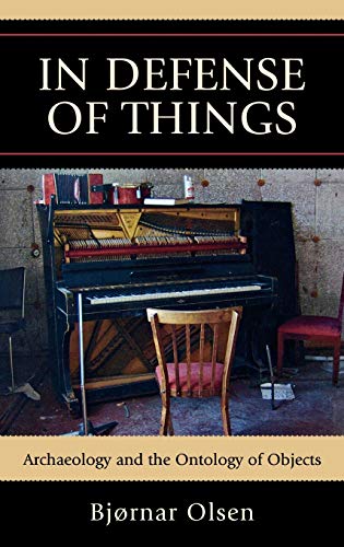 In Defense of Things: Archaeology and the Ontology of Objects (Archaeology in Society)