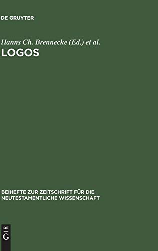 Logos: Festschrift für Luise Abramowski zum 8. Juli 1993 (Beihefte zur Zeitschrift für die neutestamentliche Wissenschaft, 67, Band 67)