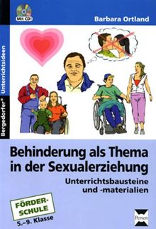 Behinderung als Thema in der Sexualerziehung: Unterrichtsbausteine und -materialien. 5.-9. Klasse Förderschule