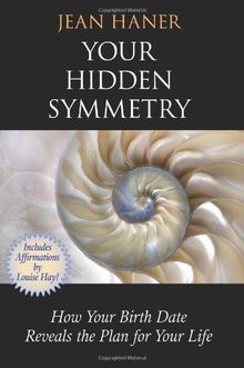 Your Hidden Symmetry: How Your Birth Date Reveals the Plan for Your Life