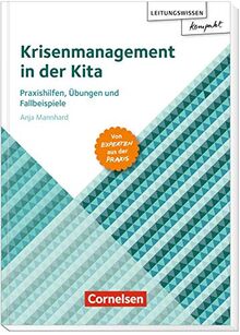 Krisenmanagement in der Kita: Praxishilfen, Übungen und Fallbeispiele – von Experten aus der Praxis (Leitungswissen kompakt)