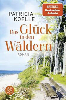 Das Glück in den Wäldern: Ein Sehnsuchtswald-Roman (Sehnsuchtswald-Reihe, Band 2) von Koelle, Patricia | Buch | Zustand gut