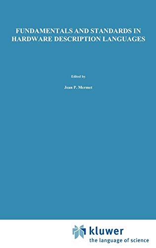 Fundamentals and Standards in Hardware Description Languages: Proceedings of the NATO Advanced Study Institute on Fundamentals and Standards in ... 1993 (NATO Science Series E:, 249, Band 249)