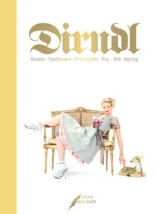 Dirndl: Trends · Traditionen · Philosophie · Pop · Stil · Styling von Heide Hollmer, Kathrin Hollmer | Buch | Zustand sehr gut
