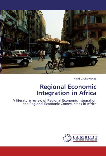 Regional Economic Integration in Africa: A literature review of Regional Economic Integration and Regional Economic Communities in Africa