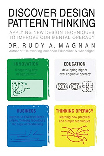 Discover Design Pattern Thinking: Applying New Design Techniques to Improve our Mental Operacy