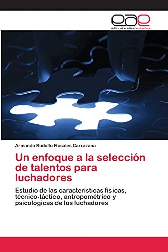 Un enfoque a la selección de talentos para luchadores: Estudio de las características físicas, técnico-táctico, antropométrico y psicológicas de los luchadores