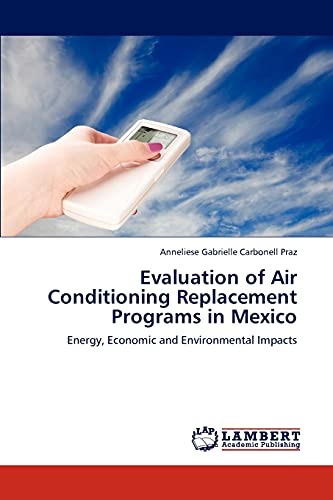 Evaluation of Air Conditioning Replacement Programs in Mexico: Energy, Economic and Environmental Impacts