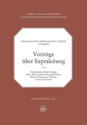 Vorträge über Supraleitung (Lehr- und Handbücher der Ingenieurwissenschaften, 27, Band 27)