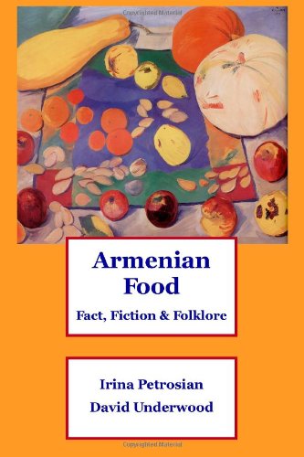 Irina Petrosian Armenian Food, Fact, Fiction & Folklore