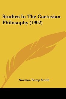 Studies In The Cartesian Philosophy (1902)