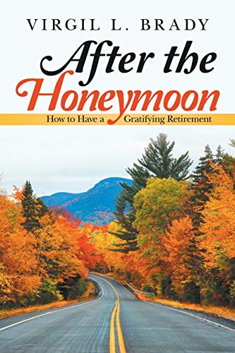 After the Honeymoon: How to Have a Gratifying Retirement