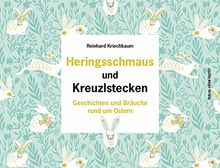 Heringsschmaus und Kreuzlstecken: Geschichten und Bräuche rund um Ostern