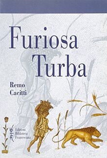 Furiosa turba. I fondamenti religiosi dell'eversione sociale, della dissidenza e della contestazione ecclesiale dei Circoncellioni d'Africa (Studi storia cristianes. e chiese cristia)