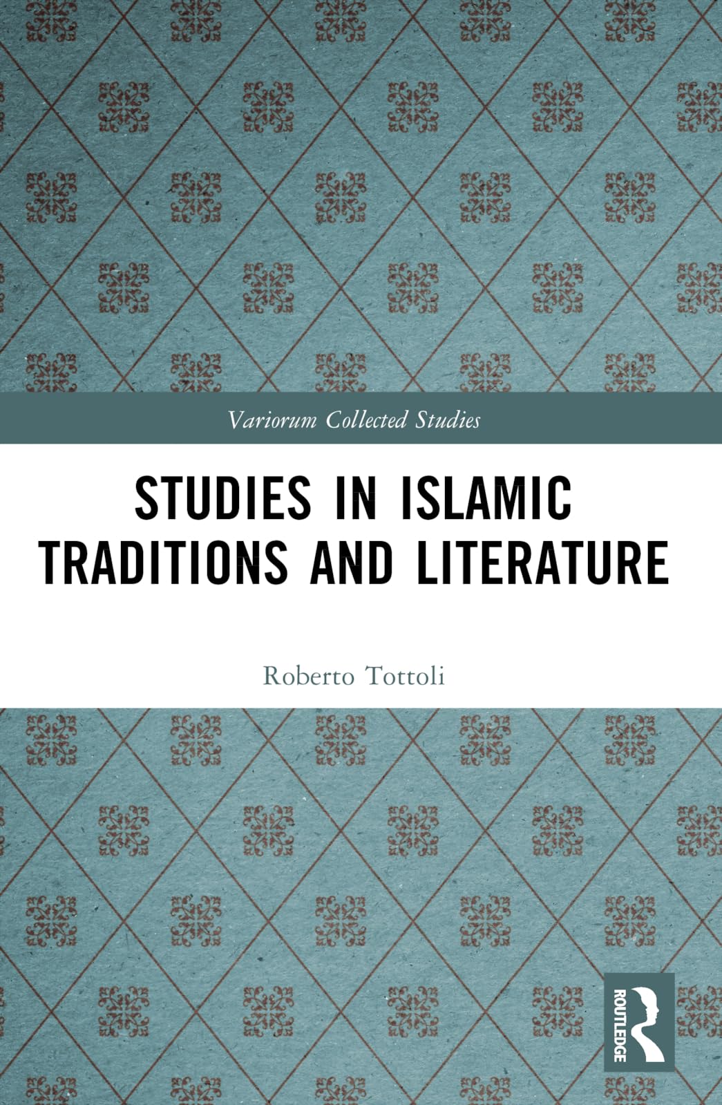Studies in Islamic Traditions and Literature (Variorum Collected Studies)