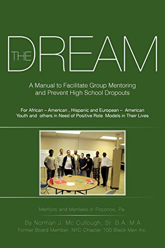 The Dream: A Manual To Facilitate Group Mentoring And Prevent High School Dropouts