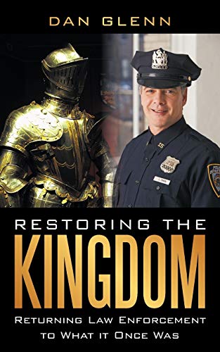 Restoring the Kingdom: Returning Law Enforcement to What it Once Was