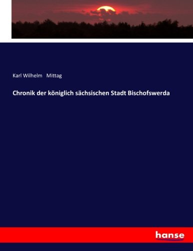 Chronik der königlich sächsischen Stadt Bischofswerda
