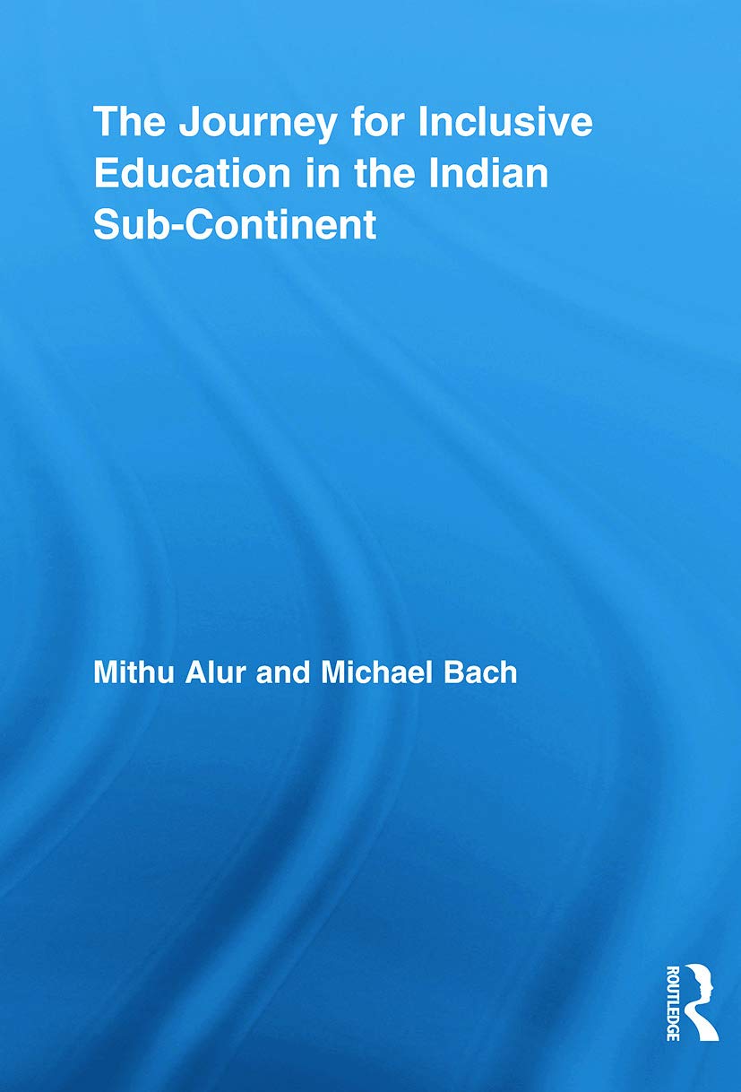 The Journey For Inclusive Education In The Indian Sub-Continent (Routledge Research in Education)