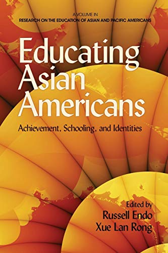 Educating Asian Americans: Achievement, Schooling, and Identities (Research on the Education of Asian Pacific Americans)