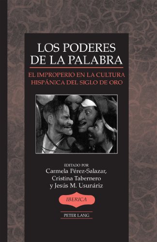 Los poderes de la palabra: El improperio en la cultura hispánica del Siglo de Oro (Iberica)
