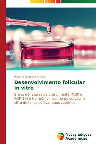 Desenvolvimento folicular in vitro: Efeito de fatores de crescimento (NGF e FGF-10) e hormônio insulina no cultivo in vitro de folículos ovarianos caprinos