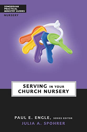 Serving in Your Church Nursery (Zondervan Practical Ministry Guides)