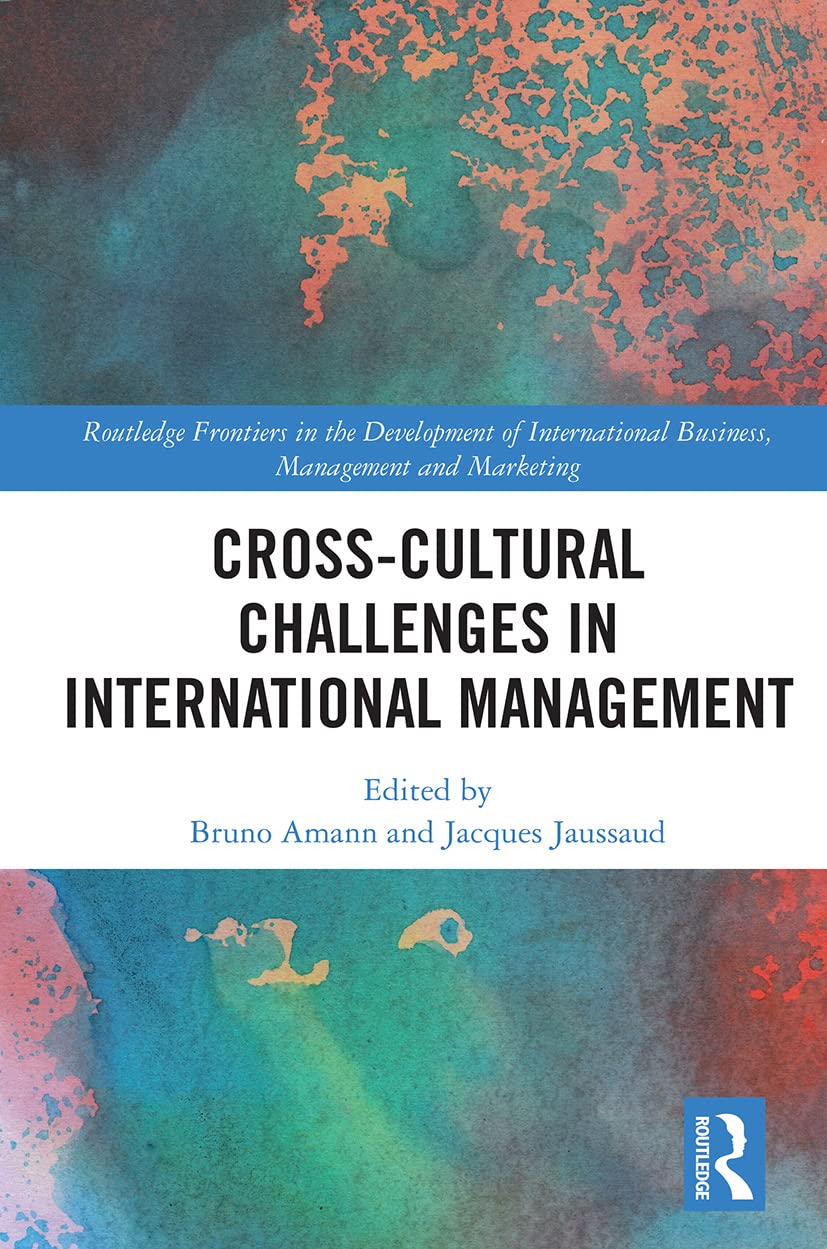 Cross-cultural Challenges in International Management (Routledge Frontiers in the Development of International Business, Management and Marketing)