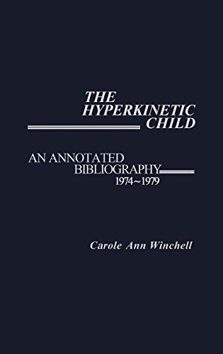 The Hyperkinetic Child: An Annotated Bibliography, 1974-1979 (Contemporary Problems of Childhood)