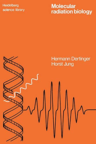 Molecular Radiation Biology: The Action Of Ionizing Radiation On Elementary Biological Objects. (Heidelberg Science Library)