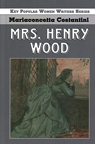 Mrs. Henry Wood (Key Popular Women Writers)