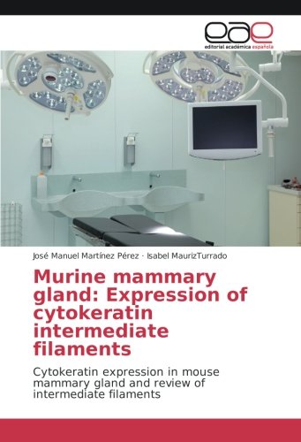 Murine mammary gland: Expression of cytokeratin intermediate filaments: Cytokeratin expression in mouse mammary gland and review of intermediate filaments