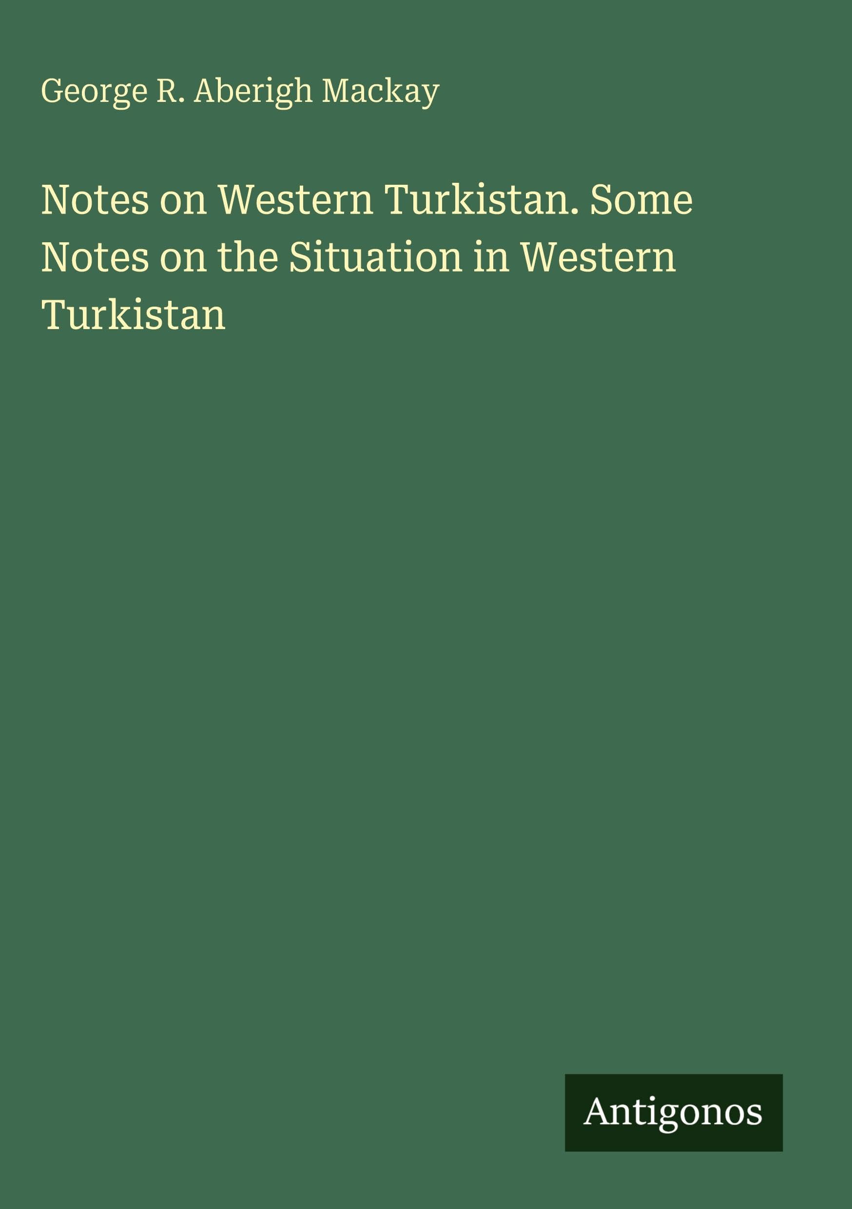 Notes on Western Turkistan. Some Notes on the Situation in Western Turkistan
