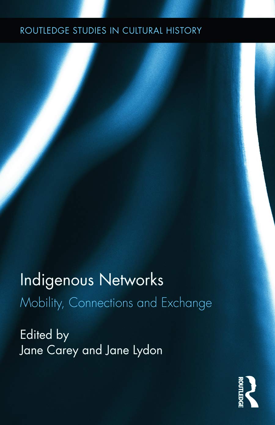 Indigenous Networks: Mobility, Connections and Exchange (Routledge Studies in Cultural History, 29, Band 29)