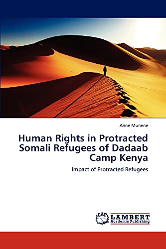 Human Rights in Protracted Somali Refugees of Dadaab Camp Kenya: Impact of Protracted Refugees