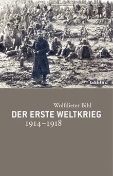 Der Erste Weltkrieg: 1914-1918.