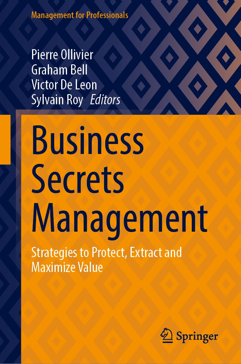 Business Secrets Management: Strategies to Protect, Extract and Maximize Value (Management for Professionals)