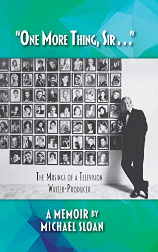 One More Thing, Sir . . . - The Musings of a Television Writer-Producer (hardback)