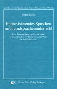Improvisierendes Sprechen im Fremdsprachenunterricht (Giessener Beiträge zur Fremdsprachendidaktik)