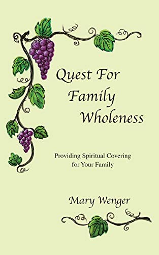 Quest For Family Wholeness: Providing Spiritual Covering for Your Family