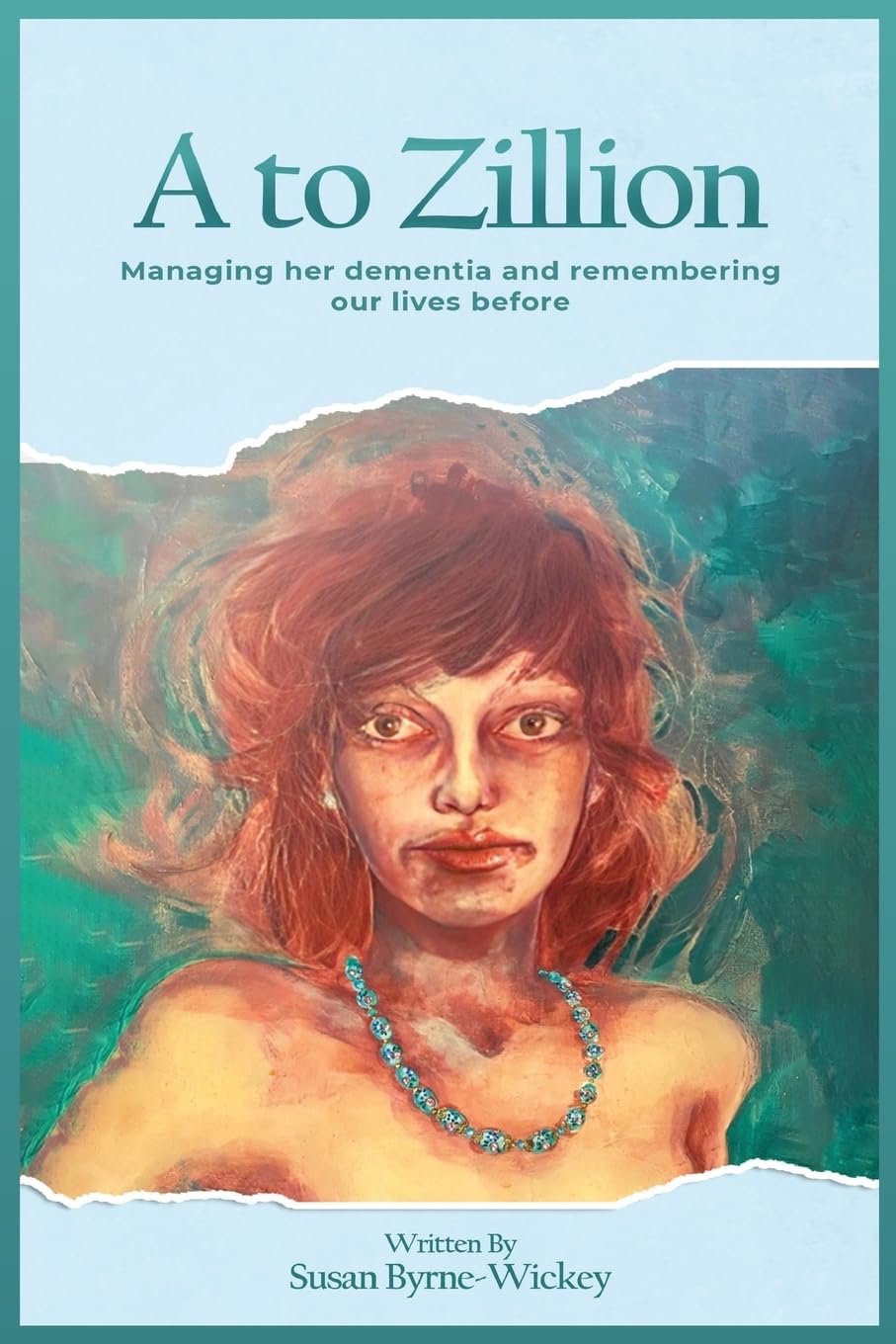 A to Zillion: Managing her dementia and remembering our lives before