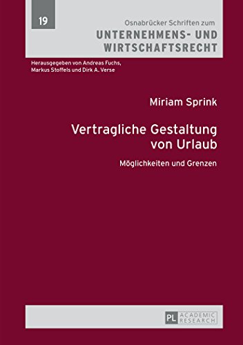 Vertragliche Gestaltung von Urlaub: Möglichkeiten und Grenzen (Osnabrücker Schriften zum Unternehmens- und Wirtschaftsrecht)