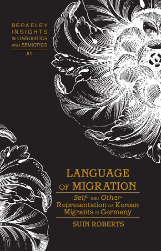 Language of Migration: Self- and Other-Representation of Korean Migrants in Germany (Berkeley Insights in Linguistics and Semiotics)
