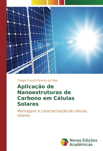 Aplicação de Nanoestruturas de Carbono em Células Solares: Montagem e caracterização de células solares