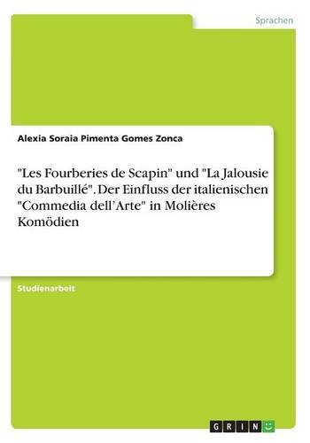 Les Fourberies de Scapin und La Jalousie du Barbuillé. Der Einfluss der italienischen Commedia dell'Arte in Molières Komödien