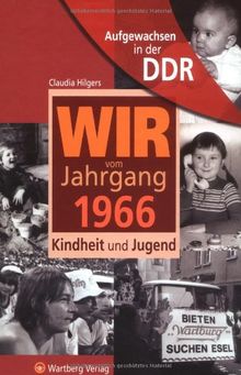 Aufgewachsen in der DDR -Wir vom Jahrgang 1966 - Kindheit und Jugend