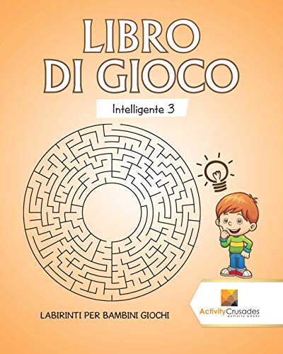 Libro Di Gioco Intelligente 3 : Labirinti Per Bambini Giochi